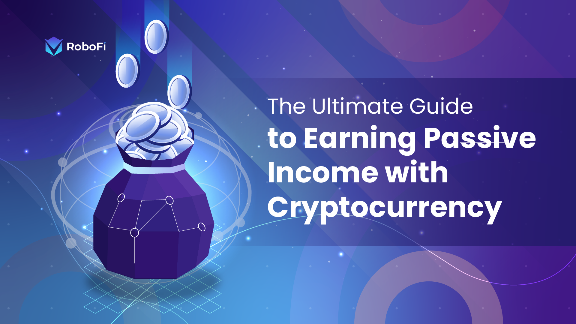 Ultimate Guide For Earning Passive Income With Crypto Robofi