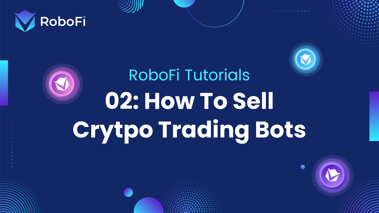 Robofi Tutorials 02 How To Sell Crypto Trading Bots Robofi Robofi Tutorials 02 How To Sell Crypto Trading Bots Robofi