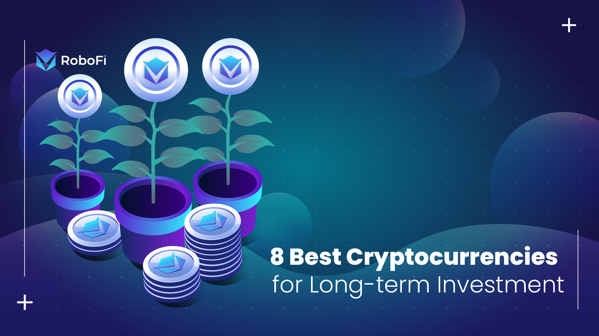 8 Best Cryptocurrencies For Long-term Investment - RoboFi