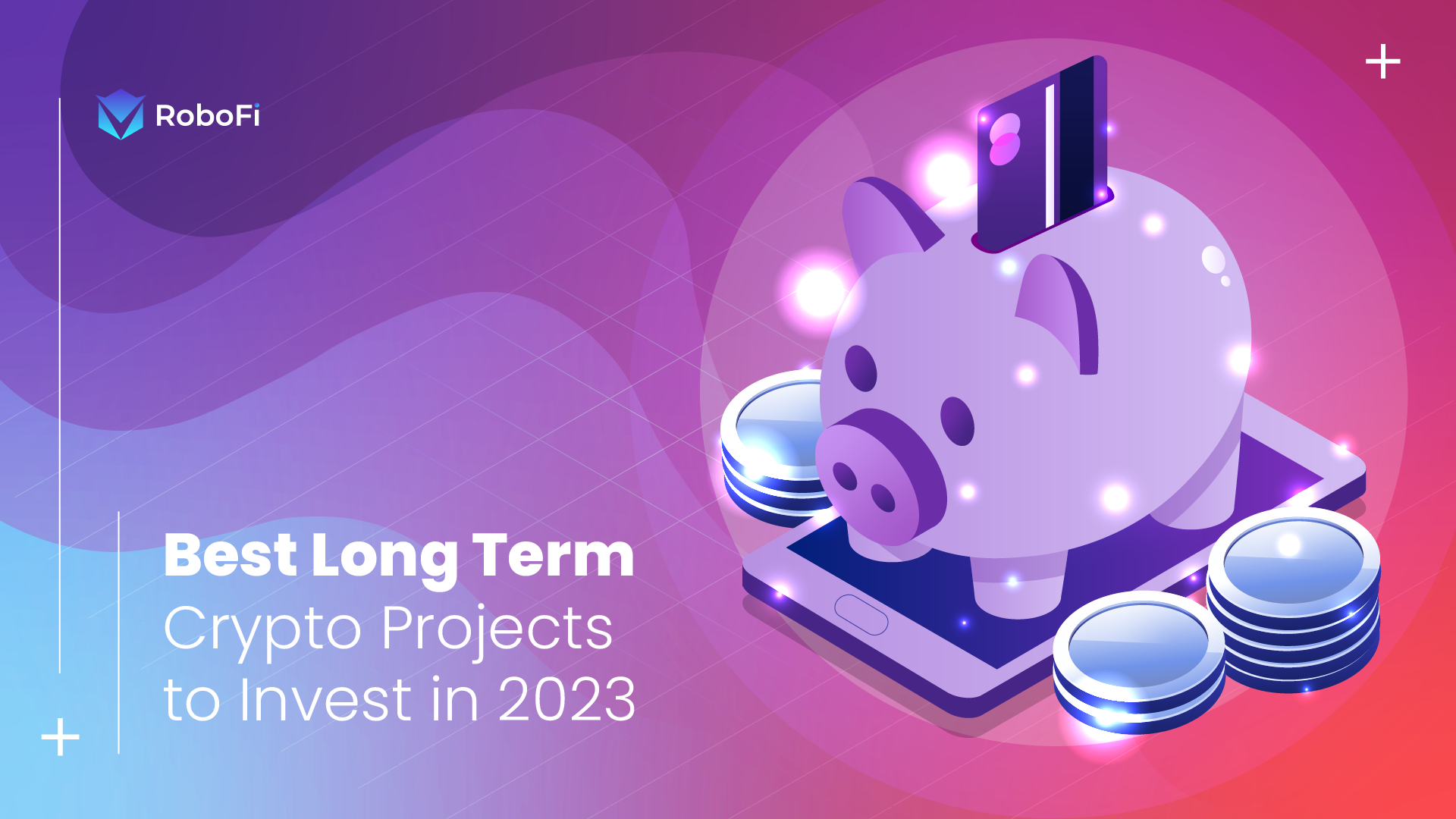 Best Long Term Crypto Projects To Invest In 2023 - RoboFi