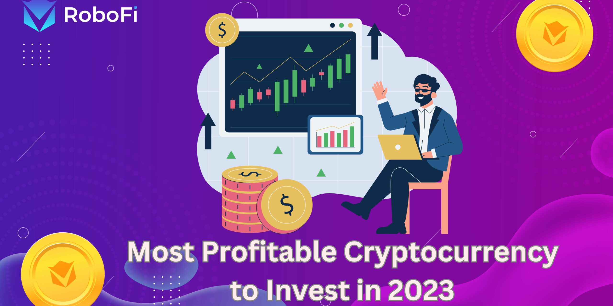 Most Profitable Cryptocurrency To Invest In 2023 - RoboFi