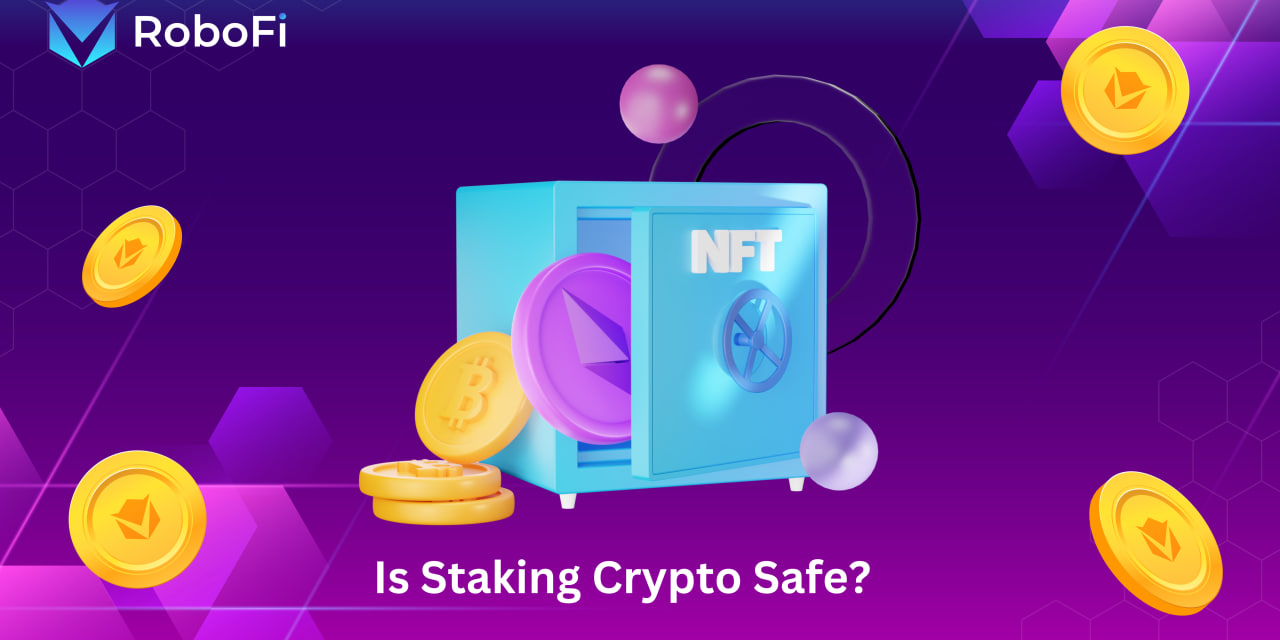 Is Staking Crypto Safe Robofi