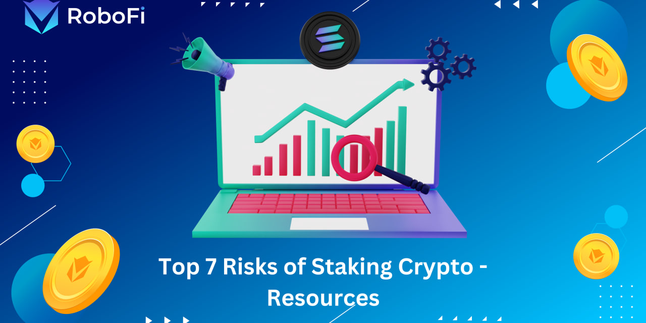 Top 7 Risks Of Staking Crypto - Resources - RoboFi