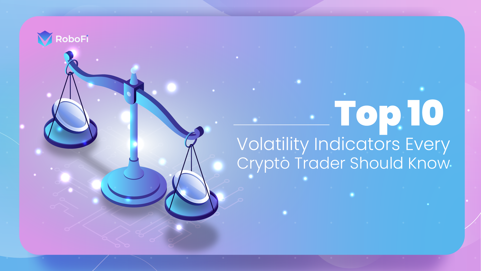 Top 10 Volatility Indicators Every Crypto Trader Should Know - RoboFi