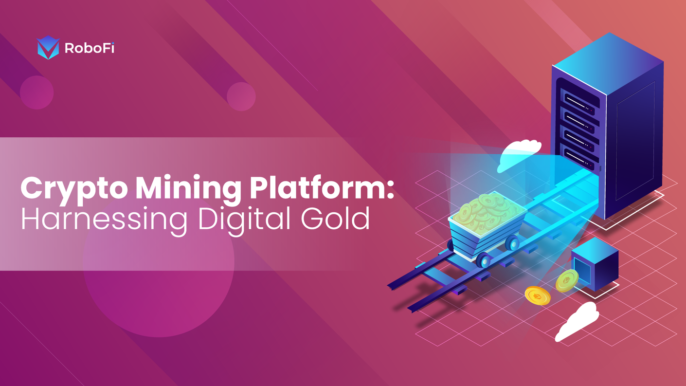 Crypto Mining Platform: Harnessing Digital Gold - RoboFi