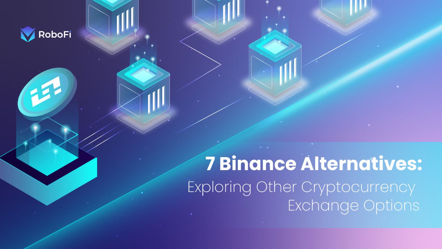 7 Binance Alternatives: Exploring Other Cryptocurrency Exchange Options -  RoboFi